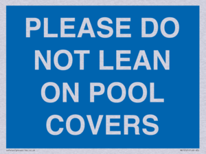 PLEASE DO NOT LEAN ON POOL COVERS